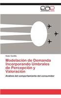 Modelación de Demanda Incorporando Umbrales de Percepción y Valoración