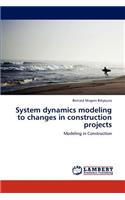 System Dynamics Modeling to Changes in Construction Projects