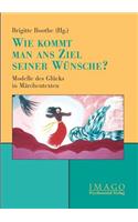 Wie kommt man ans Ziel seiner Wünsche?