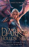A Dark and Hollow Star - Nichts ist gefahrlicher als ein Marchen (Hollow Star Saga 1) (Erstauflage mit Farbschnitt)