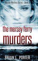 The Mersey Ferry Murders: (9 Mersey Murder Mysteries)