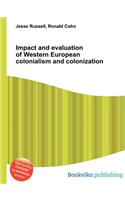 Impact and Evaluation of Western European Colonialism and Colonization