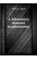 A Laboratory Manual in Astronomy