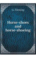 Horse-Shoes and Horse-Shoeing