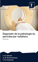 Diagnostic de la pathologie du pancréas par radiations