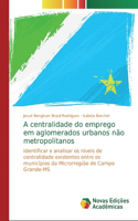 A centralidade do emprego em aglomerados urbanos não metropolitanos
