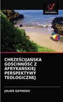 ChrzeŚcijaŃska GoŚcinnoŚĆ Z AfrykaŃskiej Perspektywy Teologicznej