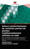 Valeurs phytochimiques de certaines parties de plantes traditionnellement utilisées en Inde