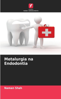 Metalurgia na Endodontia
