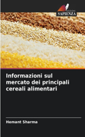 Informazioni sul mercato dei principali cereali alimentari