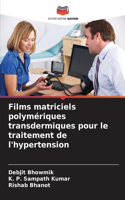 Films matriciels polymériques transdermiques pour le traitement de l'hypertension