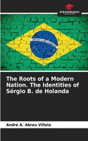 The Roots of a Modern Nation. The Identities of Sérgio B. de Holanda