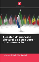 A gestão do processo eleitoral da Serra Leoa - Uma introdução