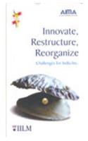 Innovate Restructure Reorganize: Challenges for India Inc