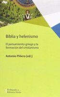 Biblia y helenismo: El pensamiento griego y la formacion del cristianismo