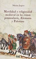 Movilidad y religiosidad medieval en los reinos peninsulares, Alemania y Palestina