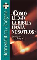 Como Llego la Biblia Hasta Nosotros? = As the Bible Came to Us?
