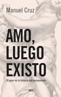 Amo, luego existo: El amor en la historia del pensamiento