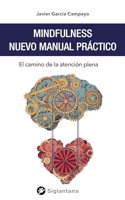 Mindfulness. Nuevo Manual Practico: El camino de la atencion plena