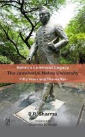 NEHRUâ€™S LUMINOUS LEGACY, THE JAWAHARLAL NEHRU UNIVERSITY: Fifty Years and Thereafter