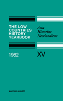 Low Countries History Yearbook 1982