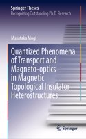 Quantized Phenomena of Transport and Magneto-Optics in Magnetic Topological Insulator Heterostructures