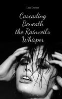 Cascading Beneath the Rainveil's Whisper