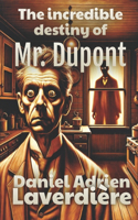 The incredible destiny of Mr. Dupont: Psychological Thriller