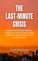 The Last-Minute Crisis