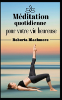 Méditation quotidienne pour votre vie heureuse