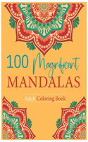 100 Magnificent Mandalas: A Coloring Book of Intricate Patterns and Shapes