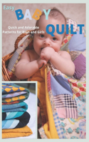 Easy Baby Quilt: Quick and Adorable Patterns for Boys and Girls