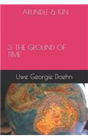 Arundle & Kin 3. the Ground of Time