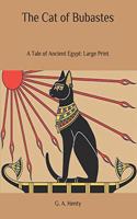 The Cat of Bubastes: A Tale of Ancient Egypt: Large Print