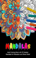 mandalas adult coloring book with 55 Detailed Mandalas for Relaxation and Stress Relief