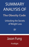 Summary Analysis Of The Obesity Code: Unlocking the Secrets of Weight Loss By Jason Fung