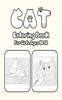 Cat Coloring Book For Girls Ages 10-12: Cat Book Of A Excellent Coloring Book for boys, girls, Adults and Kids Ages 10-12 (great Illustrations)