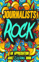 Journalists Rock: AN APPRECIATION ADULT COLORING BOOK - A Perfect Birthday, Christmas or Any Occasions Gift filled with 80 gratitude, motivational and inspirational q