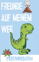 Freunde auf meinem Weg: Schulfreundebuch Jungen Grundschule. Freundebuch Dinosaurier. Erinnerungsalbum