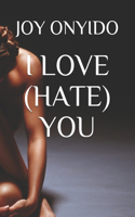 I Love (Hate) You