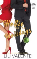 Hottie for the Holidays: Three Steamy Holiday Romantic Comedies