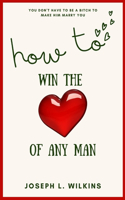 How To Win The Love Of Any Man