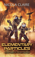 Elementary Particles (The Sector Files, Book 3)