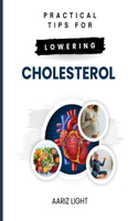 Practical Tips for Lowering Cholesterol