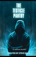 The Testicle Pantry: 30 Amazing Recipe's(20 The Unusual Pantry)