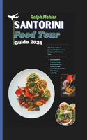 Santorini Food Tour Guide 2024: (8 Wandering Treasures: Exploring the Cities in Greece)