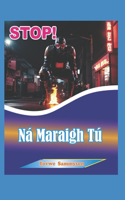 STOP! Ná Maraigh Tú Féin