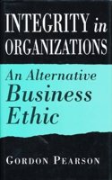 Integrity in Organizations: An Alternative Business Ethic