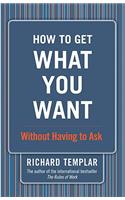 How to Get What You Want...Without Having to Ask