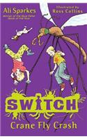 S.W.I.T.C.H 5: Crane Fly Crash